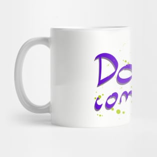 Don't Complain Motivational Quote Mug